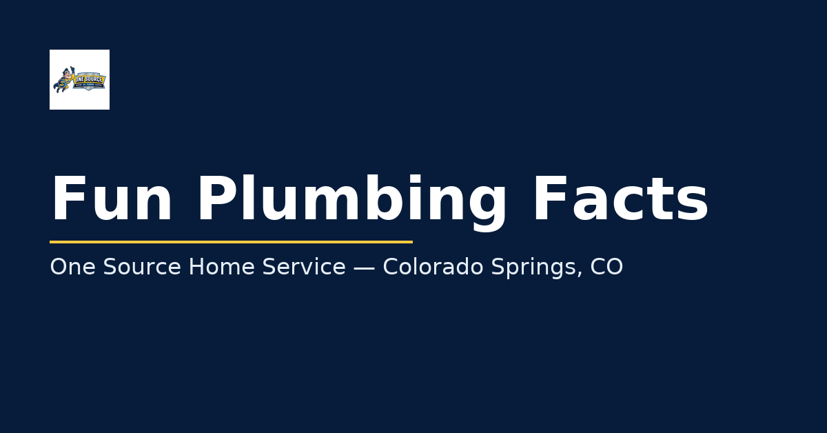 Fun Plumbing Facts | One Source Home Service | Colorado Springs, CO
